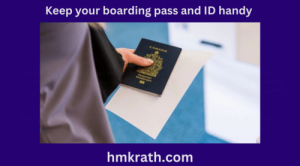 Keep your boarding pass and ID handy Tips For A Seamless Travel Experience