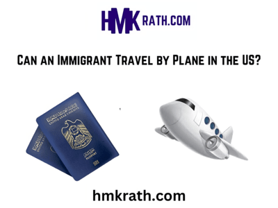 Can an Immigrant Travel by Plane in the US?