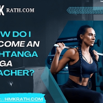 How Do I Become An Ashtanga Yoga Teacher?